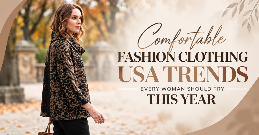 Comfortable Fashion Clothing USA Trends Every Woman Should Try This Year