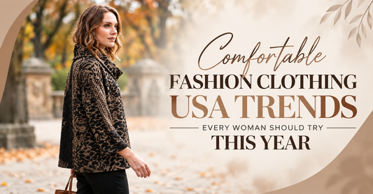 Comfortable Fashion Clothing USA Trends Every Woman Should Try This Year
