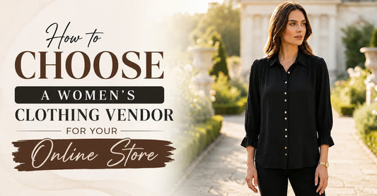 How to Choose a Women's Clothing Vendor for Your Online Store