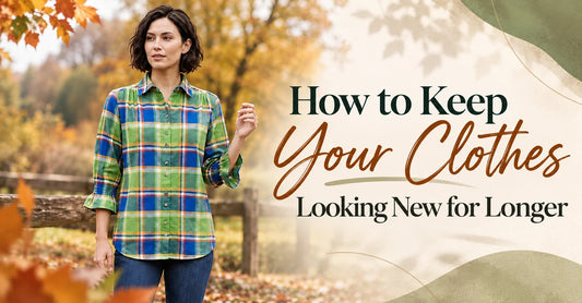 How to Keep Your Clothes Looking New for Longer