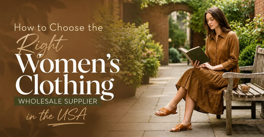 How to Choose the Right Women's Clothing Wholesale Supplier in the USA