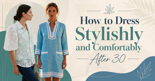 How to Dress Stylishly and Comfortably After 30