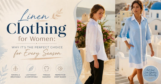 Linen Clothing for Women: Why It's the Perfect Choice for Every Season